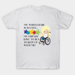 Wheelchair is so Fast Girl Blond T-Shirt